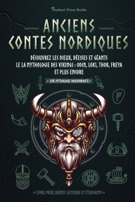 Title: Anciens contes nordiques: DÃ¯Â¿Â½couvrez les dieux, dÃ¯Â¿Â½esses et gÃ¯Â¿Â½ants le la mythologie des Vikings: Odin, Loki, Thor, Freya et plus encore (Livre pour jeunes lecteurs et Ã¯Â¿Â½tudiants), Author: Student Press Books