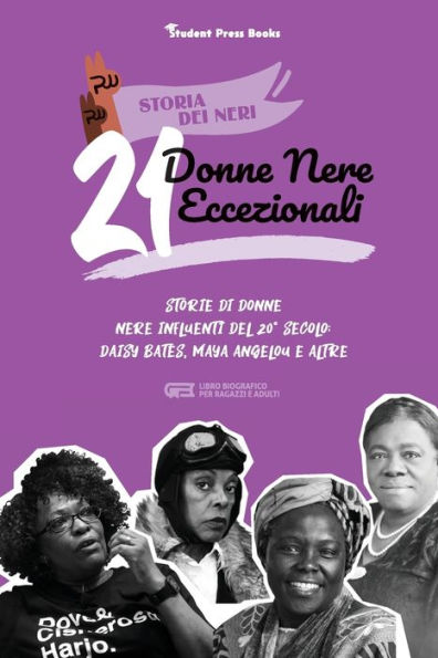 21 donne nere eccezionali: Storie di donne nere influenti del 20° secolo: Daisy Bates, Maya Angelou e altre (Libro biografico per ragazzi e adulti)