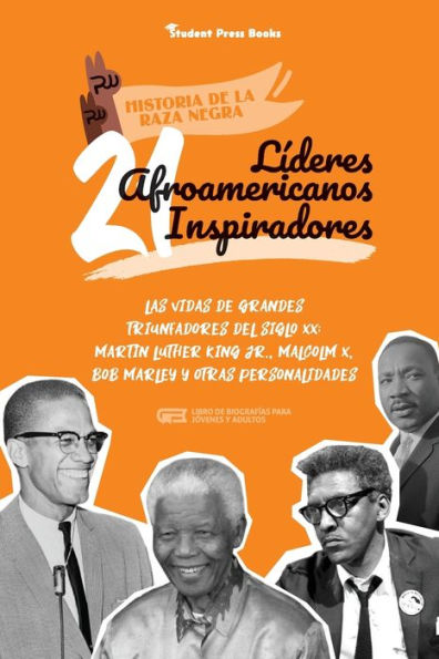 21 lÃ¯Â¿Â½deres afroamericanos inspiradores: Las vidas de grandes triunfadores del siglo XX: Martin Luther King Jr., Malcolm X, Bob Marley y otras personalidades (Libro de biografÃ¯Â¿Â½as para jÃ¯Â¿Â½venes y adultos)