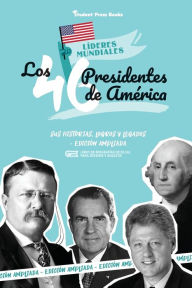 Title: Los 46 presidentes de Amï¿½rica: Sus historias, logros y legados - Ediciï¿½n ampliada (Libro de biografï¿½as de EE.UU. para jï¿½venes y adultos), Author: Student Press Books