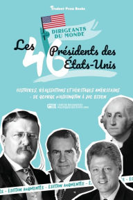 Title: Les 46 présidents des États-Unis: Histoires, réalisations et héritages américains - de George Washington à Joe Biden (Livre de biographies politiques des États-Unis), Author: Student Press Books