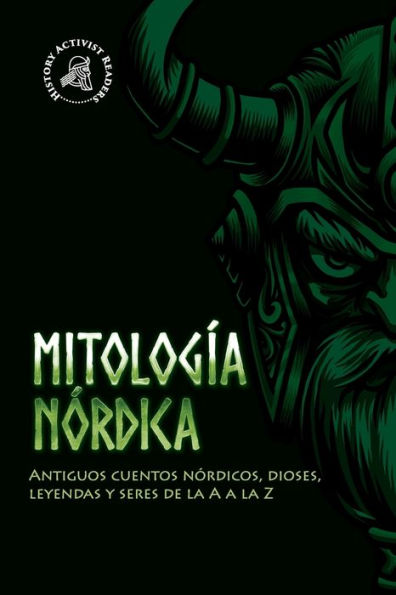 Mitología nórdica: Antiguos cuentos nórdicos, dioses, leyendas y seres de la A a la Z