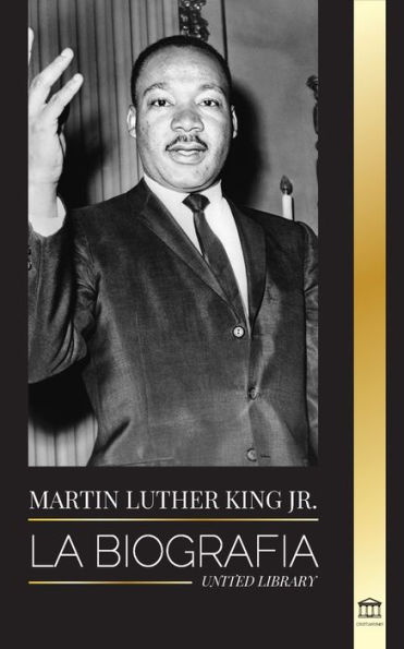 Martin Luther King Jr.: La biografÃ¯Â¿Â½a - Amor, fuerza, caos, esperanza y comunidad; el sueÃ¯Â¿Â½o de un icono de los derechos civiles