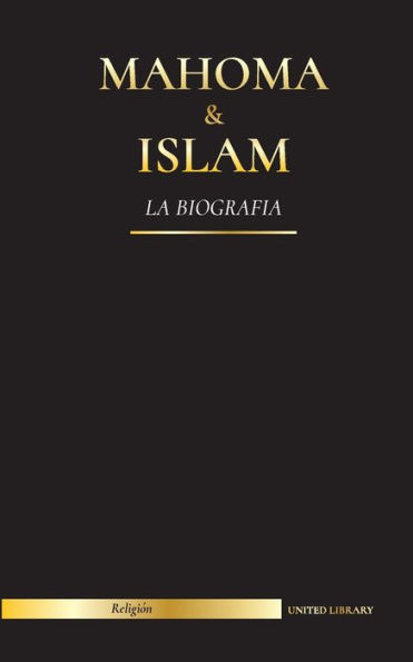 Mahoma & Islam: La biografÃ¯Â¿Â½a - Un santo profeta para nuestro tiempo y una introducciÃ¯Â¿Â½n a la historia, las enseÃ¯Â¿Â½anzas y la cultura del Islam