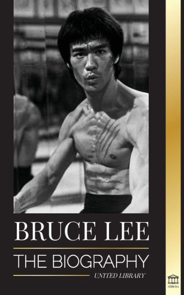 Bruce Lee: The Biography of a Dragon Martial Artist and Philosopher; his Striking Thoughts and "Be Water, My Friend" Teachings