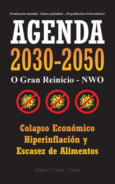 Agenda 2030-2050: O Gran Reinicio - NWO - Colapso Econï¿½mico e Hiperinflaciï¿½n y Escasez de Alimentos - Dominaciï¿½n Mundial - Futuro Globalista - ï¿½Despoblaciï¿½n al Descubierto!