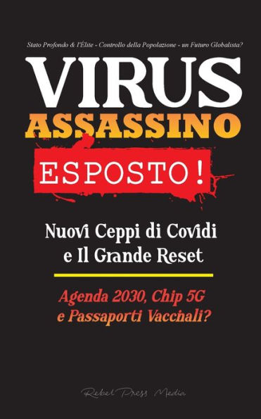 VIRUS ASSASSINO Esposto!: Nuovi Ceppi di Covidi e Il Grande Reset, Agenda 2030, Chip 5G e Passaporti Vaccinali? - Stato Profondo & l'Élite - Controllo della Popolazione - un Futuro Globalista?