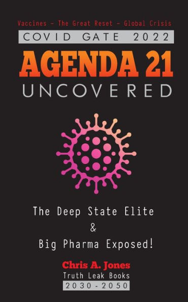 COVID GATE 2022 - Agenda 21 Uncovered: The Deep State Elite & Big Pharma Exposed! Vaccines Great Reset Global Crisis 2030-2050