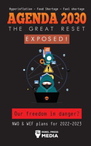 Free online textbooks download Agenda 2030 - The Great Reset Exposed!: Our Freedom and Future in Danger? NWO & WEF plans for 2022-2023 Hyperinflation - Food Shortage - Fuel Shortage 9789493267794