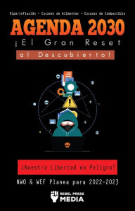 Title: Agenda 2030 - ¡El Gran Reset al Descubierto!: ¿Nuestra Libertad en Peligro? NWO & WEF Planea para 2022-2023 Hiperinflación - Escasez de Alimentos - Escasez de Combustible, Author: Rebel Press Media