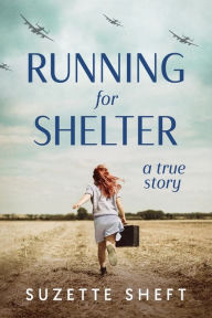 Title: Running for Shelter: A True Story, Author: Suzette Sheft