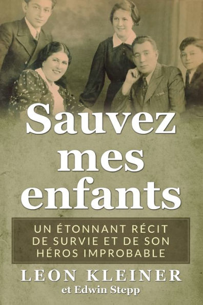 Sauvez mes enfants: Un ï¿½tonnant rï¿½cit de survie et de son hï¿½ros improbable