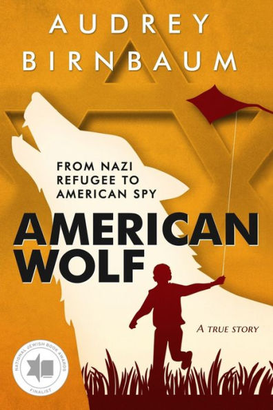 American Wolf: From Nazi Refugee to American Spy