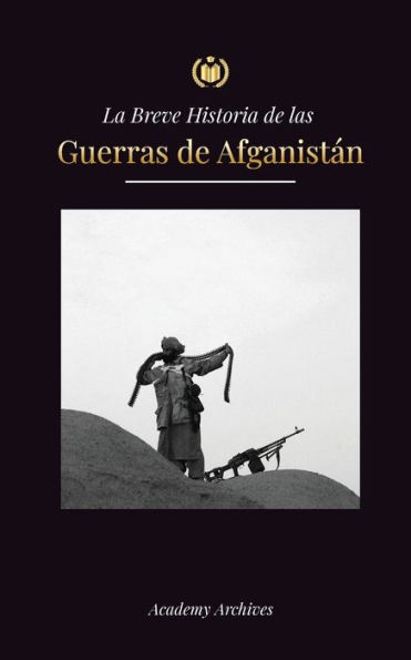 La Breve Historia de las Guerras de Afganistï¿½n (1970-1991): Operaciï¿½n Ciclï¿½n, los Muyahidines, las Guerras Civiles Afganas, la Invasiï¿½n Soviï¿½tica y el Ascenso de los Talibanes