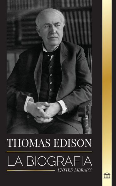 Thomas Edison: La biografÃ¯Â¿Â½a de un genio inventor y cientÃ¯Â¿Â½fico estadounidense que inventÃ¯Â¿Â½ el mundo moderno