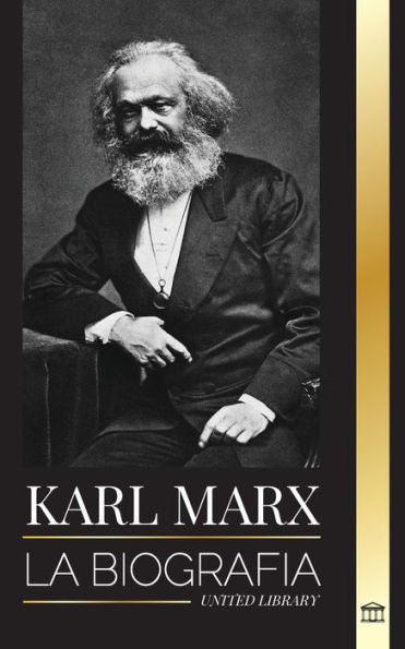 Karl Marx: La biografï¿½a de un revolucionario socialista alemï¿½n que escribiï¿½ el Manifiesto Comunista