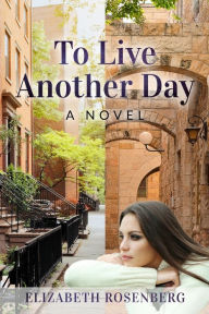 E-books free downloads To Live Another Day: A Novel DJVU CHM iBook by Elizabeth Rosenberg, Elizabeth Rosenberg 9789493322042 (English Edition)