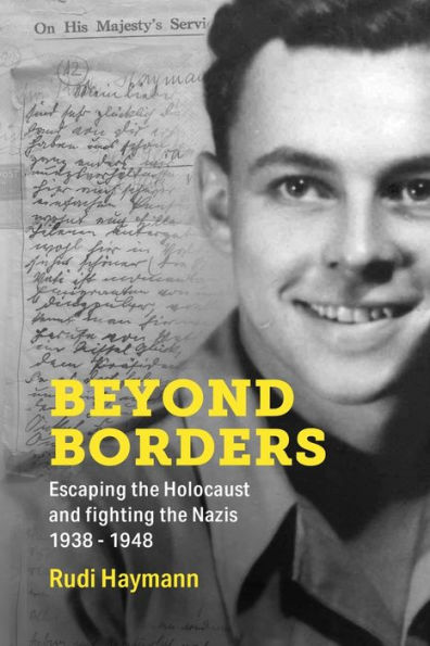 Beyond Borders: Escaping the Holocaust and Fighting Nazis. 1938 - 1948