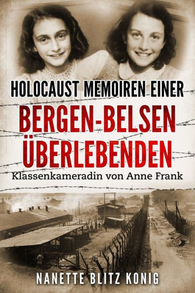 Holocaust Memoiren einer Bergen-Belsen ï¿½berlebenden: Klassenkameradin von Anne Frank