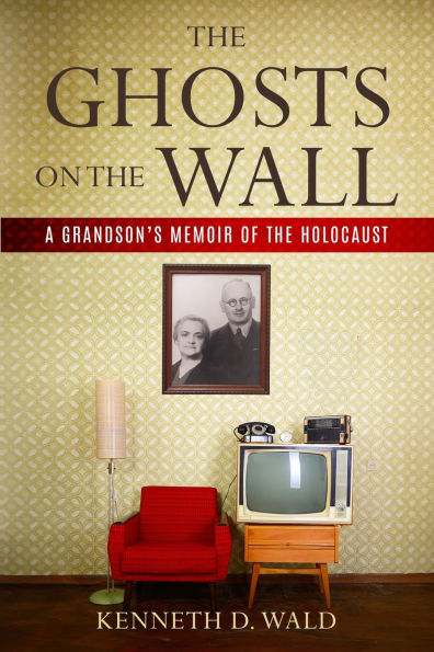 the Ghosts on Wall: A Grandson's Memoir of Holocaust