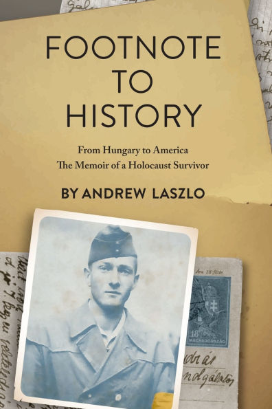 Footnote to History: From Hungary America. The Memoir of a Holocaust Survivor