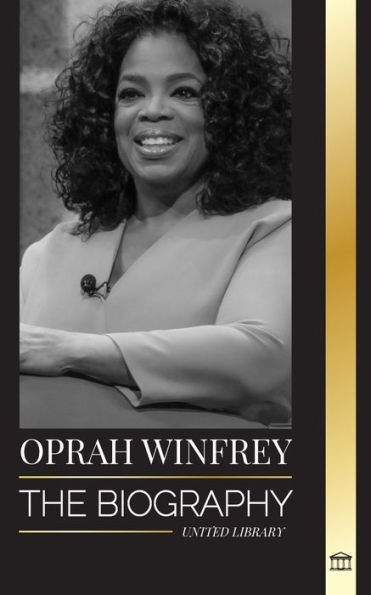 Oprah Winfrey: The Biography of an American talk show host with Purpose and Resilience, and her Healing Conversations