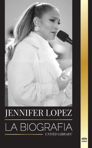 Jennifer Lopez: La biografÃ¯Â¿Â½a de la cantante, actriz y empresaria estadounidense J.Lo y sus historias de amor