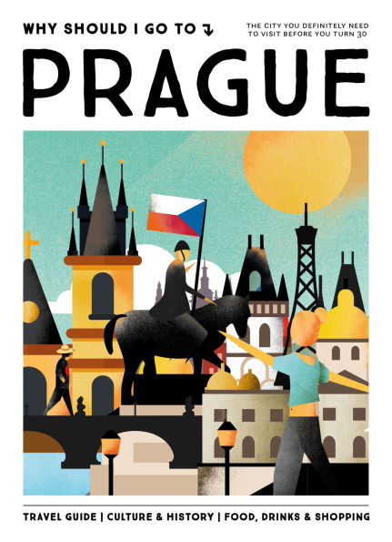 Why Should I Go To Prague: The city you definitely need to visit before you turn 30 (or 130)