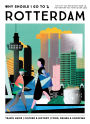 Why Should I Go To Rotterdam: The city you definitely need to visit before you turn 30 (or 130)