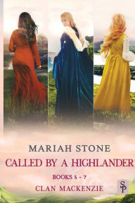 Title: Called by a Highlander Box Set 2: Books 5-7 (Clan Mackenzie):Three Steamy Historical Romances, Author: Mariah Stone