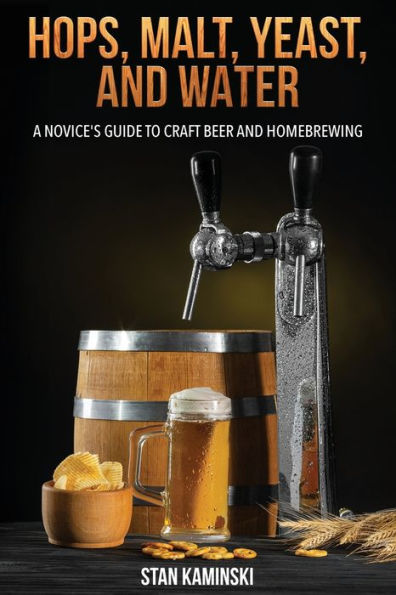Hops, Malt, Yeast, and Water: A Novice's Guide to Craft Beer and Homebrewing.