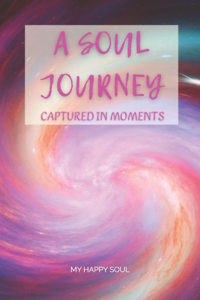 A Soul Journey: Captured in moments