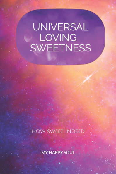 Universal Loving Sweetness