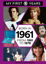 Title: BORN IN 1961: From 1961 to 1978, Author: TDM Publishing