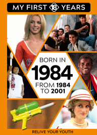 Title: BORN IN 1984: From 1984 to 2001, Author: TDM Publishing