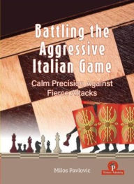 Title: Battling the Aggressive Italian Game: Calm Precision Against Fierce Attacks, Author: Pavlovic