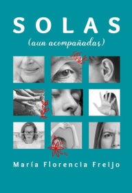 Title: Solas (aun acompañadas), Author: María Florencia Freijo