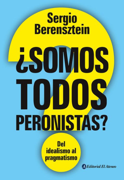 ¿Somos todos peronistas?: Del idealismo al pragmatismo