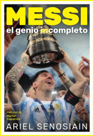 Title: Messi, el genio completo, Author: Ariel Senosiain