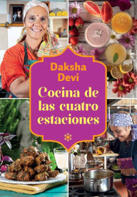 Title: Cocina de las cuatro estaciones, Author: Daksha Devi