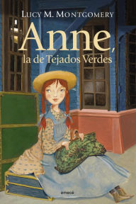 Title: Anne, la de los tejados verdes, Author: Lucy Maud Montgomery