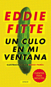 Title: Un culo en mi ventana, Author: Eddie Fitte