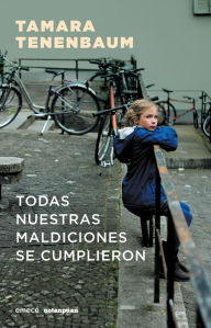 Title: Todas nuestras maldiciones se cumplieron, Author: Tamara Tenenbaum