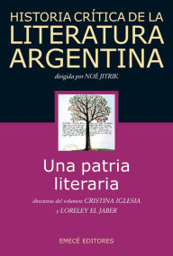 Title: Hist. Crit. Lit. Arg. T.1- Una patria literaria: Una patria literaria, Author: Alejandro Horowicz