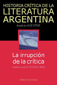 Title: Hist. Crit. Lit. Arg. T.10- La irrupción de la crítica: La irrupción de la crítica, Author: Noe Jitrik