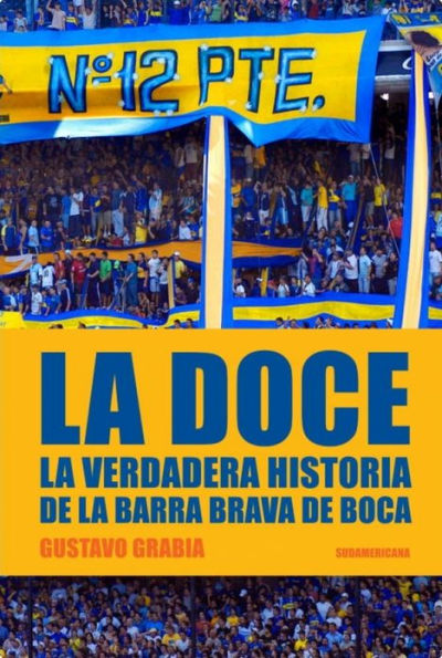 La doce (Edición corregida y ampliada): La verdadera historia de la barra brava de Boca