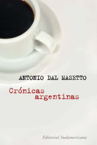 Title: Crónicas argentinas, Author: Antonio Dal Masetto