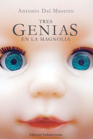 Title: Tres genias en la magnolia, Author: Antonio Dal Masetto