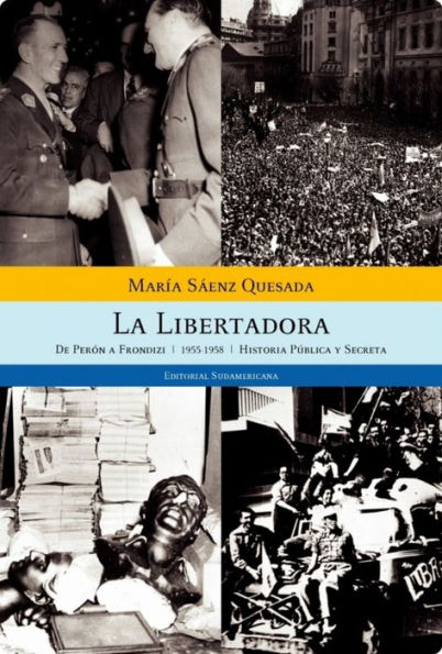 La libertadora: Historia pública y secreta. 1955-1958