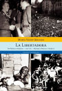 Alternative view 2 of La libertadora: Historia pública y secreta. 1955-1958